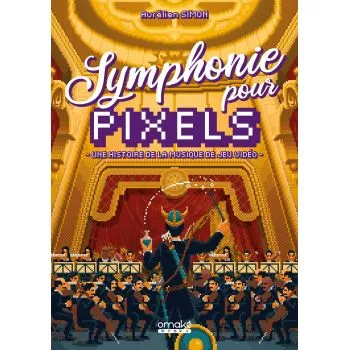 Symphonie pour Pixels - Une histoire de la musique de jeu vidéo