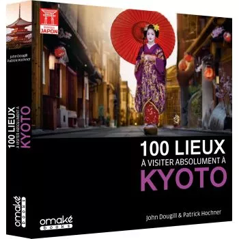 100 lieux à visiter absolument à Kyoto