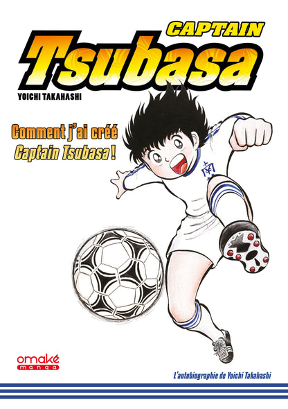 Captain Tsubasa - Comment j'ai créé Captain Tsubasa !
